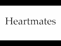 How to Pronounce Heartmates