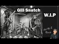 Gill Snatch - W.I.P  (Reaction)