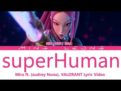 Mira (Audrey Nuna) - superHuman ft. VALORANT [Lyrics]