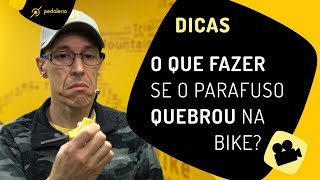 Como tirar um parafuso que ficou emperrado, quebrado ou espanado da sua bike. Pedaleria
