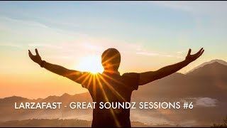 GREAT SOUNDZ SESSIONS by Larza | Episode 6