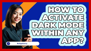 How To Activate Dark Mode Within Any App?