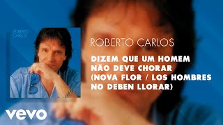 Video thumbnail of "Dizem Que um Homem Não Deve Chorar (Nova Flor / Los Hombres No Deben Llorar) (Áudio Ofi..."