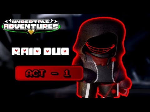 Undertale Adventures X DUO Raid ACT 1