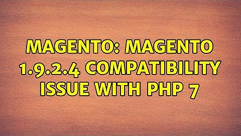 Magento: Magento 1.9.2.4 compatibility issue with Php 7