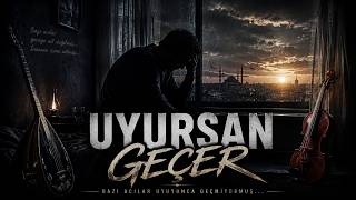 UYURSAN GEÇER