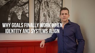 Why Goals Finally Work When Identity and Systems Align | Strategic Life Design