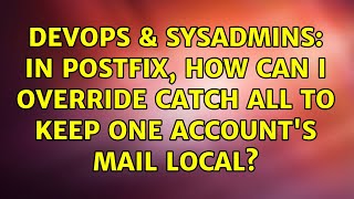 DevOps & SysAdmins: In postfix, how can I override catch all to keep one account's mail local? Information