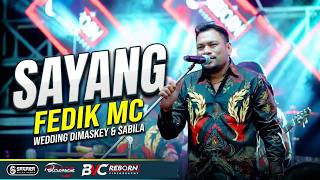 SAYANG - FEDIK MC - WEDDING DIMASKEY & SABILA PERMATA | NABABA X SAGARA SUPER SOUND
