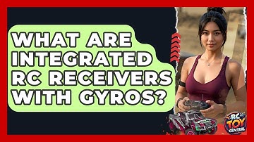 What Are Integrated RC Receivers With Gyros? - RC Toy Central