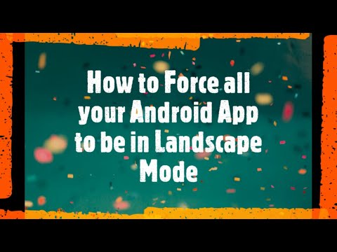 How to Force all your Android App to be in Landscape Mode - YouTube