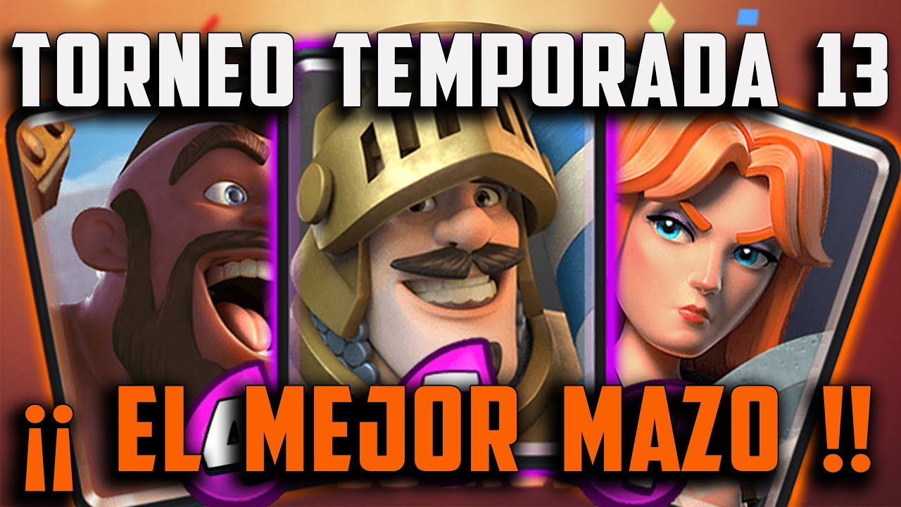 MEJOR MAZO PARA TORNEO MUNDIAL DE CLASH ROYALE !! TEMPORADA 13 YouTube MEJOR MAZO PARA TORNEO MUNDIAL DE CLASH ROYALE !! TEMPORADA 13 YouTube