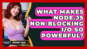 What Makes Node.js Non-blocking I/O So Powerful? - JavaScript Toolkit