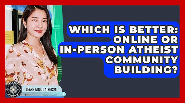 Which Is Better: Online Or In-person Atheist Community Building? - Learn About Atheism