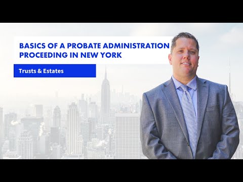 Basics of a probate administration proceeding in New York – Estate planning attorney Chris Curtis