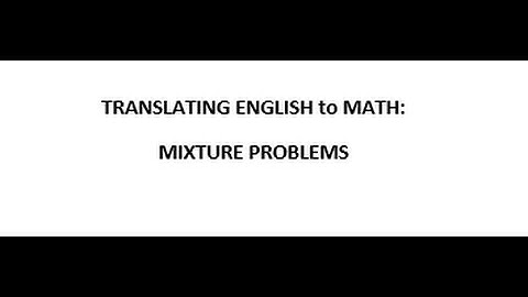 Equations: Translating English Into Math (Mixtures-1)