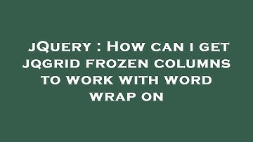 jQuery : How can i get jqgrid frozen columns to work with word wrap on