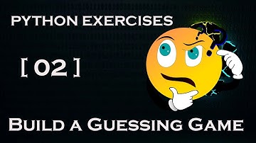 Python Exercises [02] : Build a Guessing Game