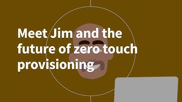 Meet Jim and the future of zero touch provisioning