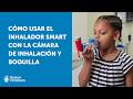 Cómo usar el inhalador SMART con la cámara de inhalación y boquilla | Boston Children's Hospital