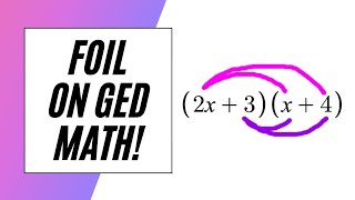 GED Math FOIL and Factor!