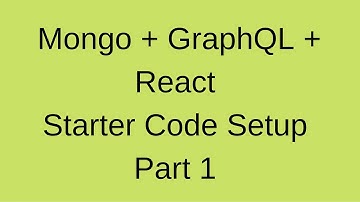 GraphQL Mongo and React Starter Code 2021 Setup pt. 1