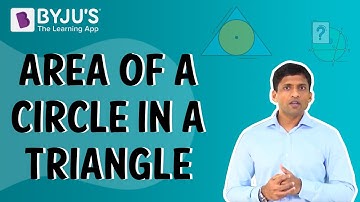 Area of a Circle in a Triangle | Learn with BYJU