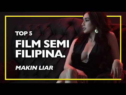 5 FILM SEMI FILIPINA TERBARU, MAKIN LIAR DAN PANAS !