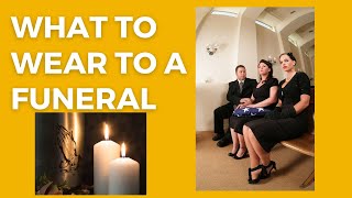What to Wear to a Funeral