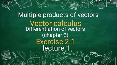 Vector calculus Ex 2.1(lecture 1) Ba/Bsc 2nd sem