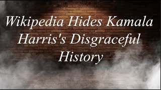 Wikipedia Hides Kamala Harris's Disgraceful History