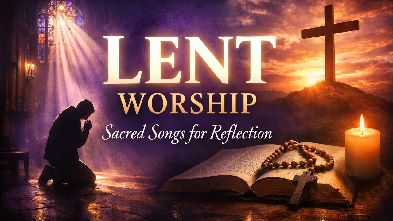 Lent Worship sacred songs for réflection 