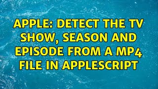 Famous Apple: Detect the TV Show, Season and Episode from a mp4 file in applescript Net Worth