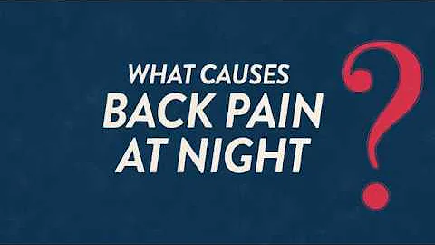 What Causes Back Pain At Night? | Backsplaining - DayDayNews