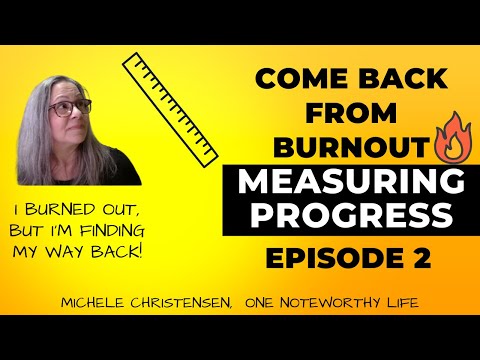 Come Back From Burnout Episode 2 Burnout Recovery Chronic Burnout Measuring Progress Steps