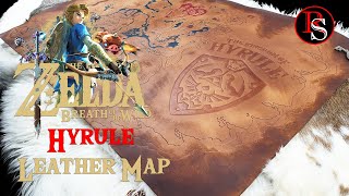 Making An Leather Map Of The Kingdom of Hyrule from The Legend of Zelda -Breath of the Wild