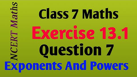 Que- 7 Ex- 13.1  / Chapter 13 Exponents and Powers/ Class 7 NCERT Maths/ CBSE