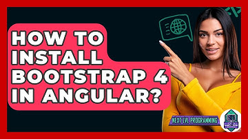 How To Install Bootstrap 4 In Angular? - Next LVL Programming