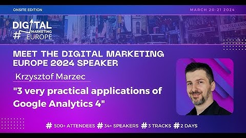 Krzysztof Marzec: 3 very practical applications of Google Analytics 4