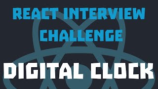 React Interview Challenges : Digital Clock