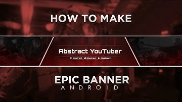 Make An Epic Banner With Android | Banner Tutorial | Chill Red | Abstract YouTuber