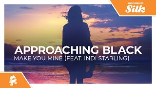 Approaching Black - Make You Mine (feat. Indi Starling) [Monstercat Release]