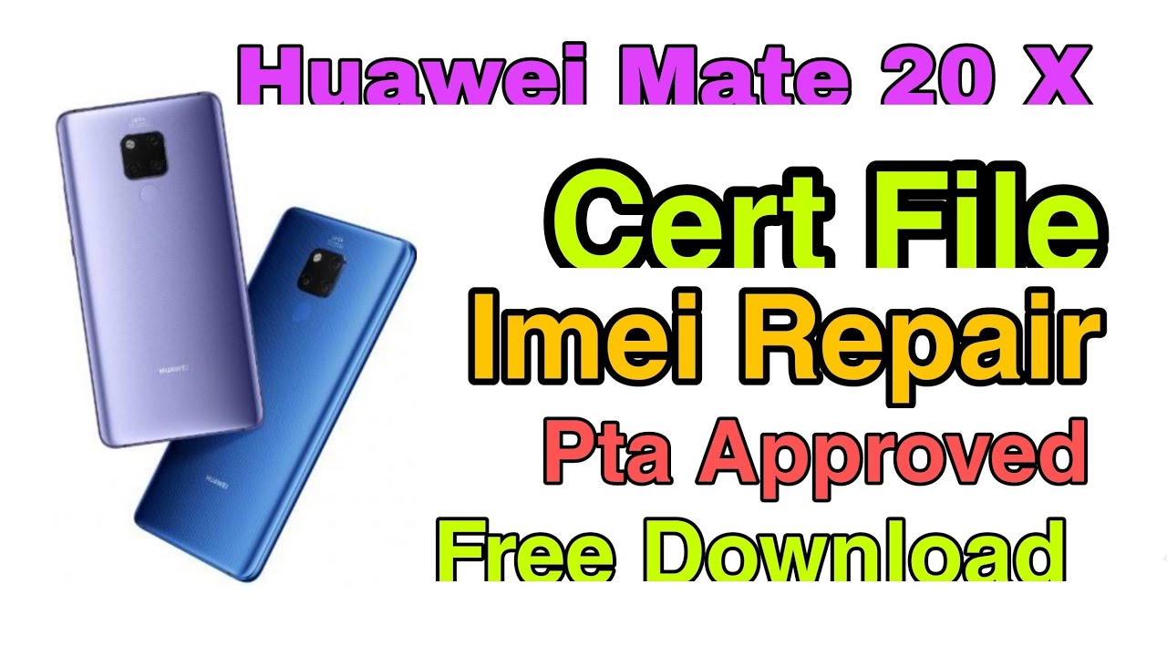 mate-20-x-evr-an00-cert-file-imei-repair-imei-change-free-pta-approved