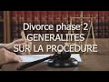 Divorce phase 2 GENERALITES SUR LA PROCEDURE