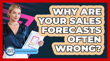 Why Are Your Sales Forecasts Often Wrong? - Sales Pro Blueprint