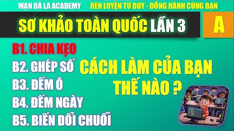 BÀI 1: CHIA KẸO | SƠ KHẢO TOÀN QUỐC LẦN 3 NĂM 2025 | LẬP TRÌNH SCRATCH - PYTHON