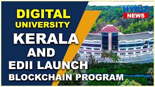 Digital University Kerala and EDII launch Blockchain Program || Hybiz tv