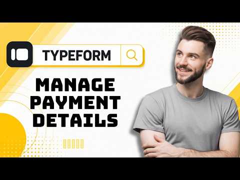 How to Manage Payment Details in Typeform in 2026