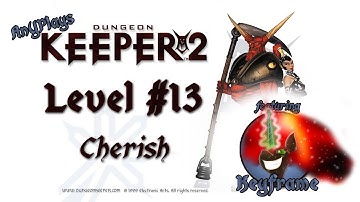 AnY Plays "Dungeon Keeper 2" Level 13: Cherish ft. Keyframe