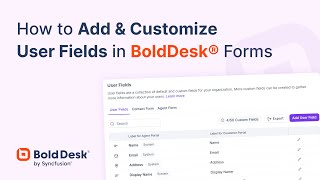 How to Add & Customize User Fields in BoldDesk Forms